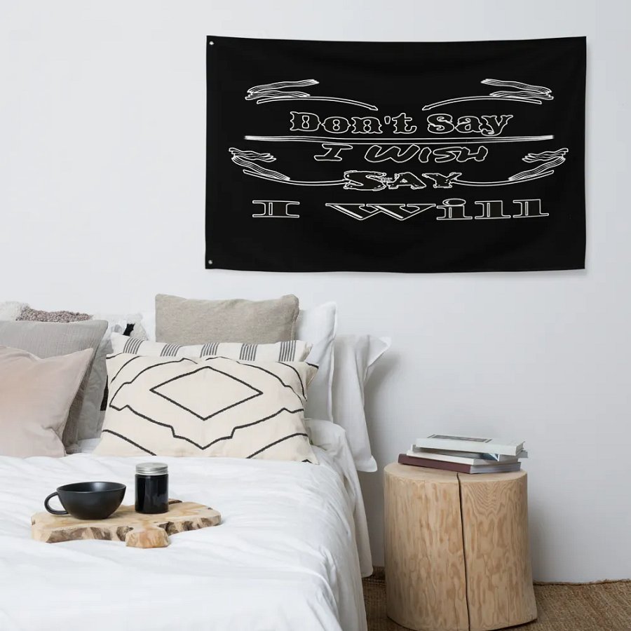 Dont Say I Wish Say I Will - Black - Flag product image (4)