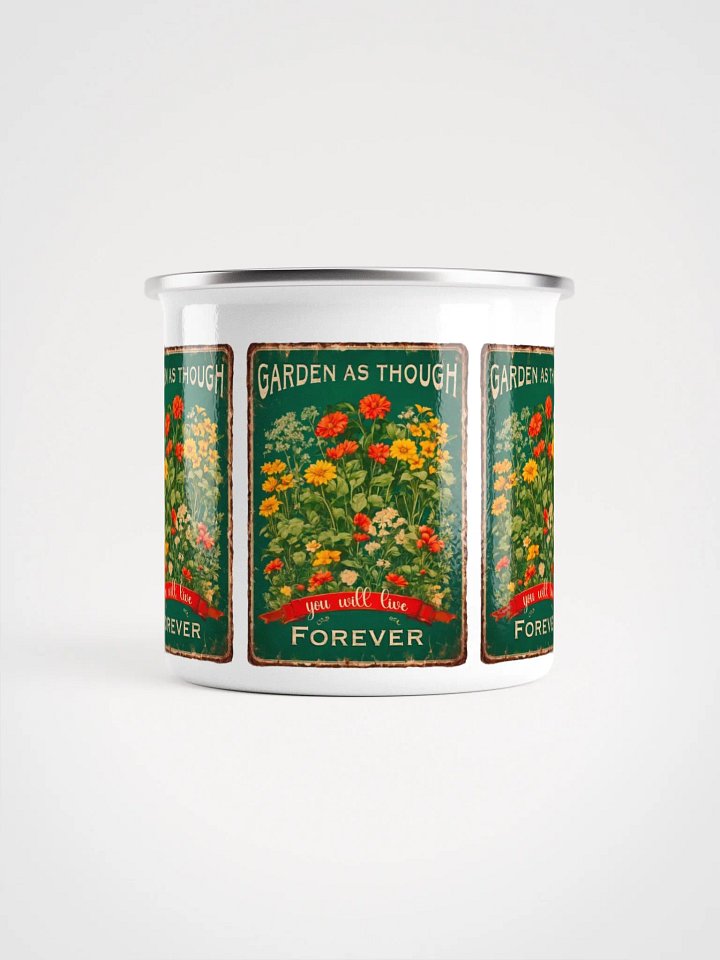 Garden as though you will live forever Enamel gardeners mug product image (2)