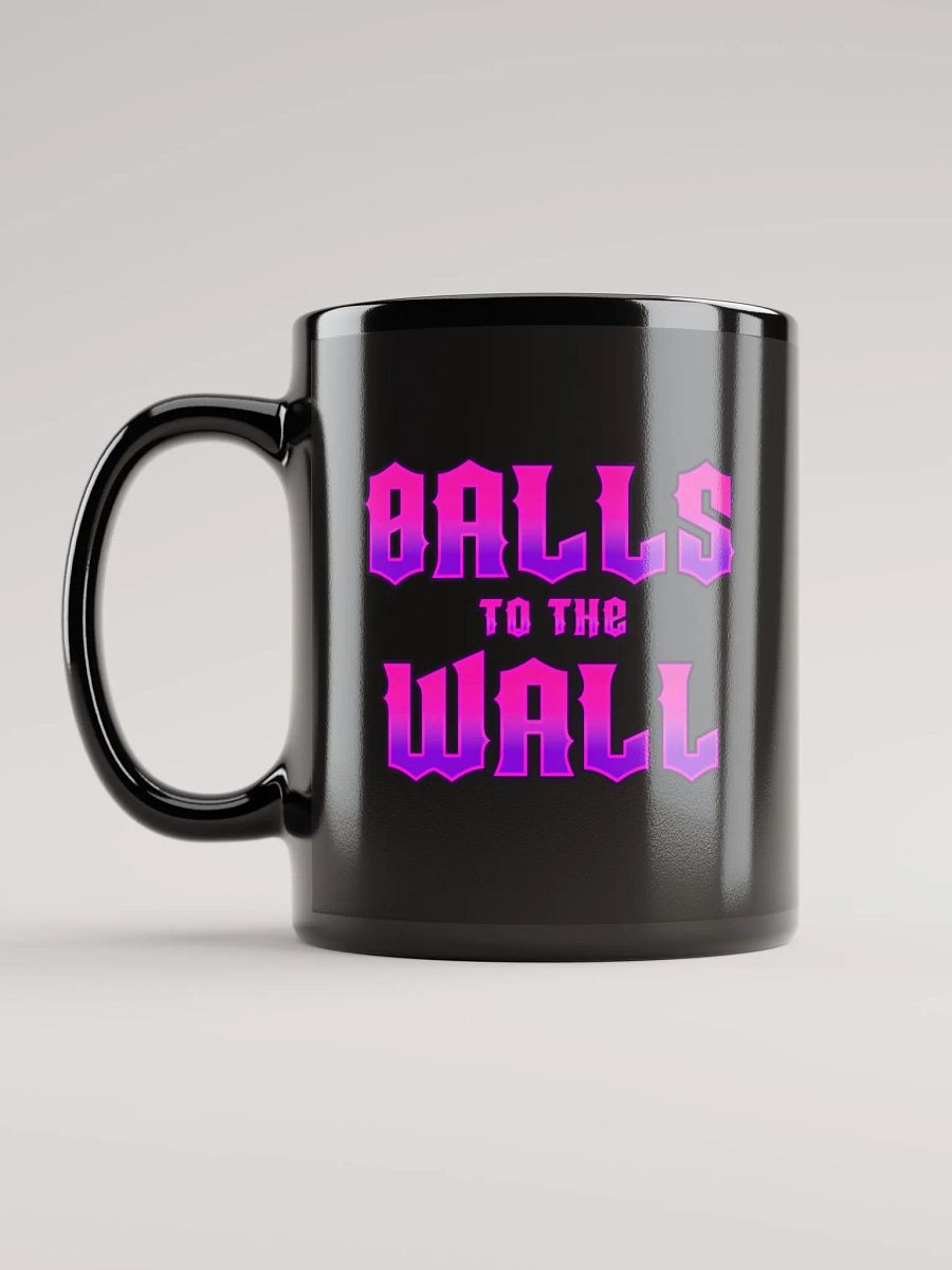 Balls to the Wall, Tits to the Ceiling Black Mug product image (11)
