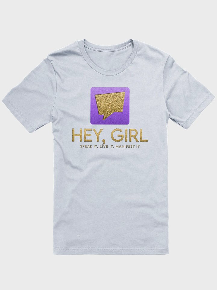 Hey, Girl — Legacy Edition Tee product image (1)