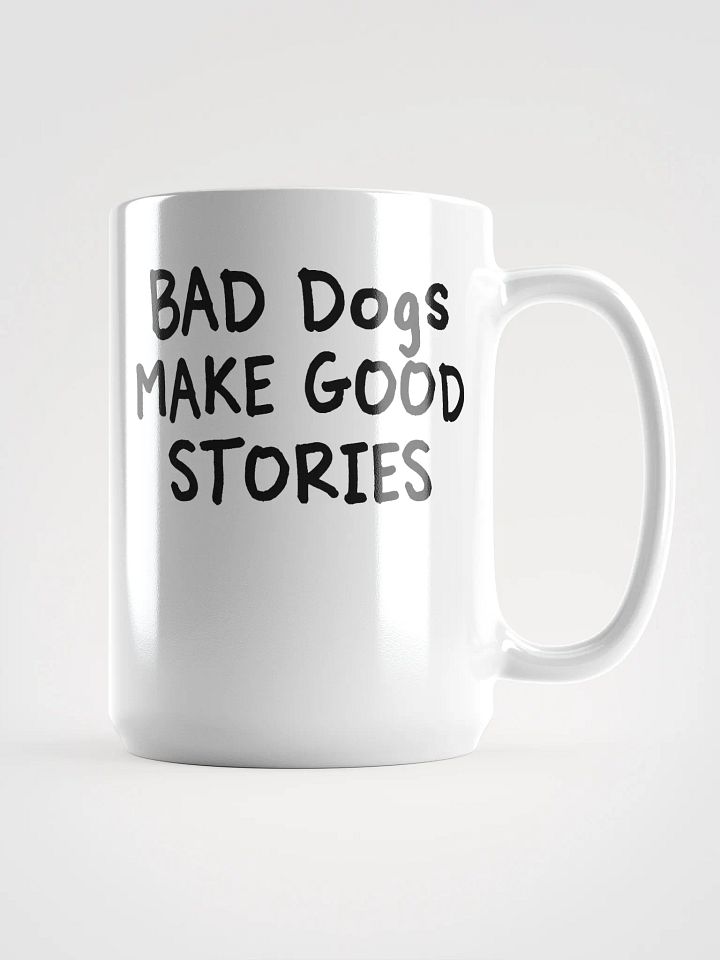 Bad dogs make good stories - mug product image (1)