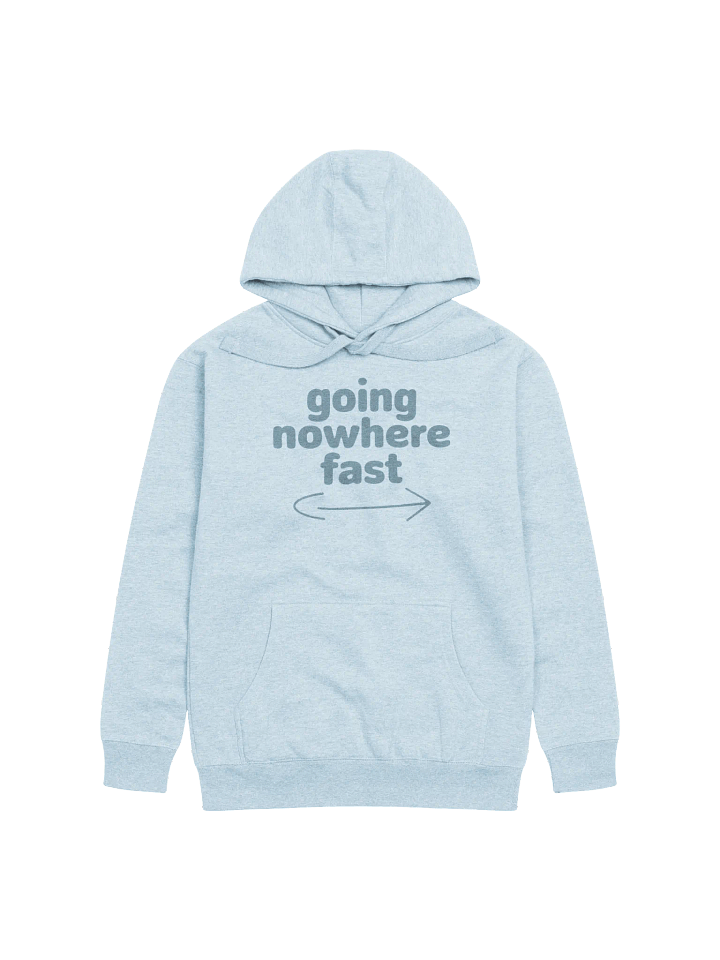 Going Nowhere Fast Hoodie product image (1)
