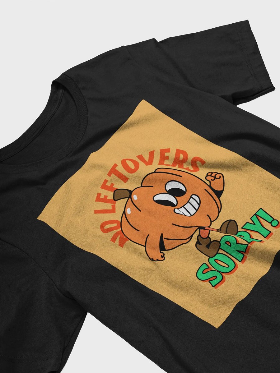 No Leftovers Sorry TShirt product image (3)
