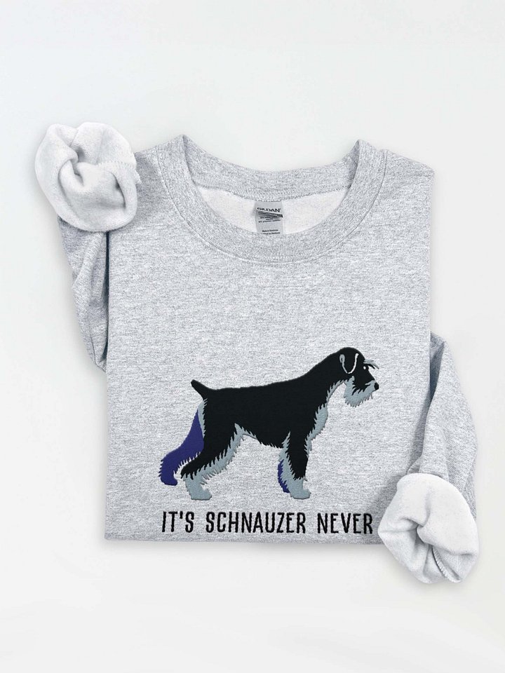It's Schnauzer Never Sweatshirt (Embroidered) of a Standard Schnauzer(Black & Silver) product image (1)