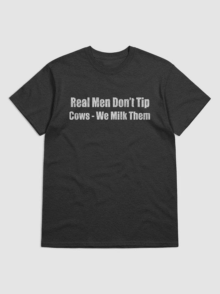 Real men milk cows - shirt product image (8)