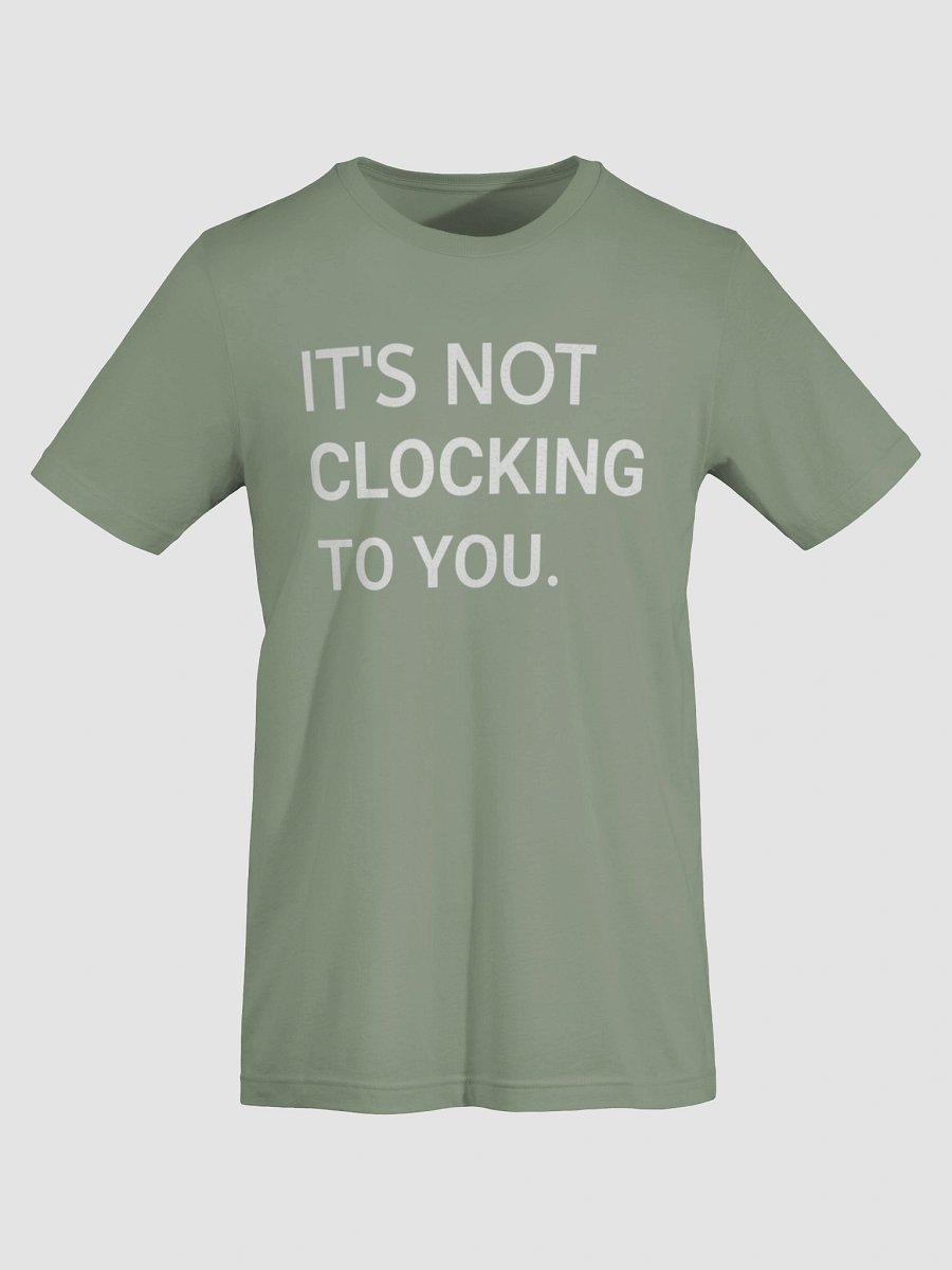 It's Not Clocking To You JB Tshirt product image (74)