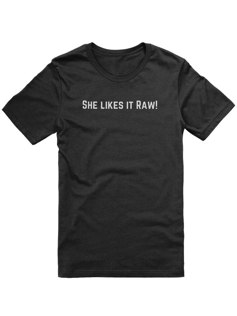 she likes it raw!