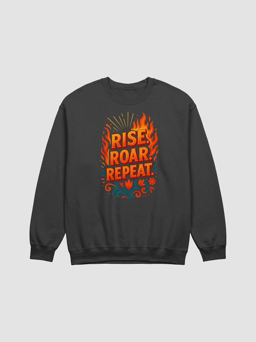 Rise. Roar. Repeat. Sweatshirt – Motivational Fire Crewneck product image (1)
