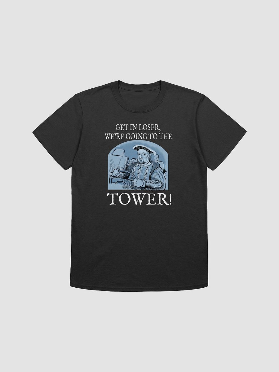 Henry VIII: get in loser. Funny Tudor history T-shirt product image (10)