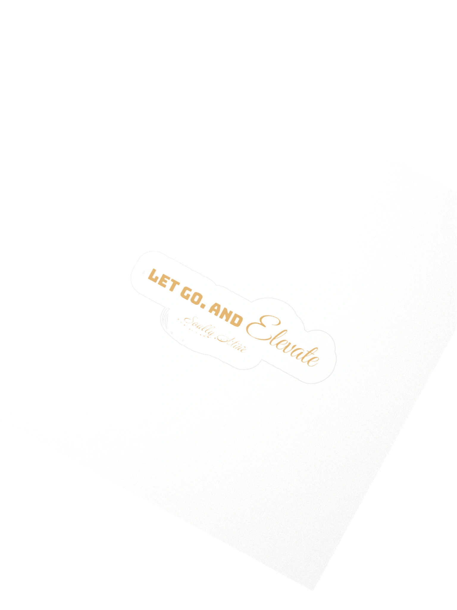 Soully Mine- GOLD PRINT Let Go. And Elevate Sticker product image (6)
