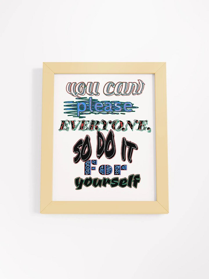 You Cant Please Everyone, So Do It For Yourself - Framed - High-Quality Matte Poster product image (1)