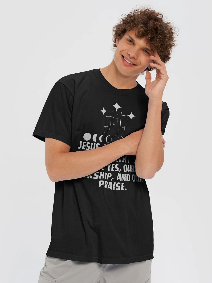 Jesus is the only one worthy of our praise Comfort Tee product image (3)