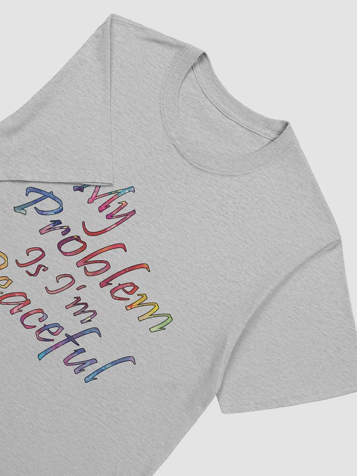 My Problem Is I'm Peaceful - Gildan Unisex Softstyle T-Shirt product image (1)