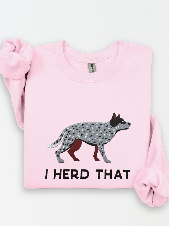 I Herd That Sweatshirt (Embroidered) of an Australian Cattle Dog(Blue Heeler 2) product image (1)