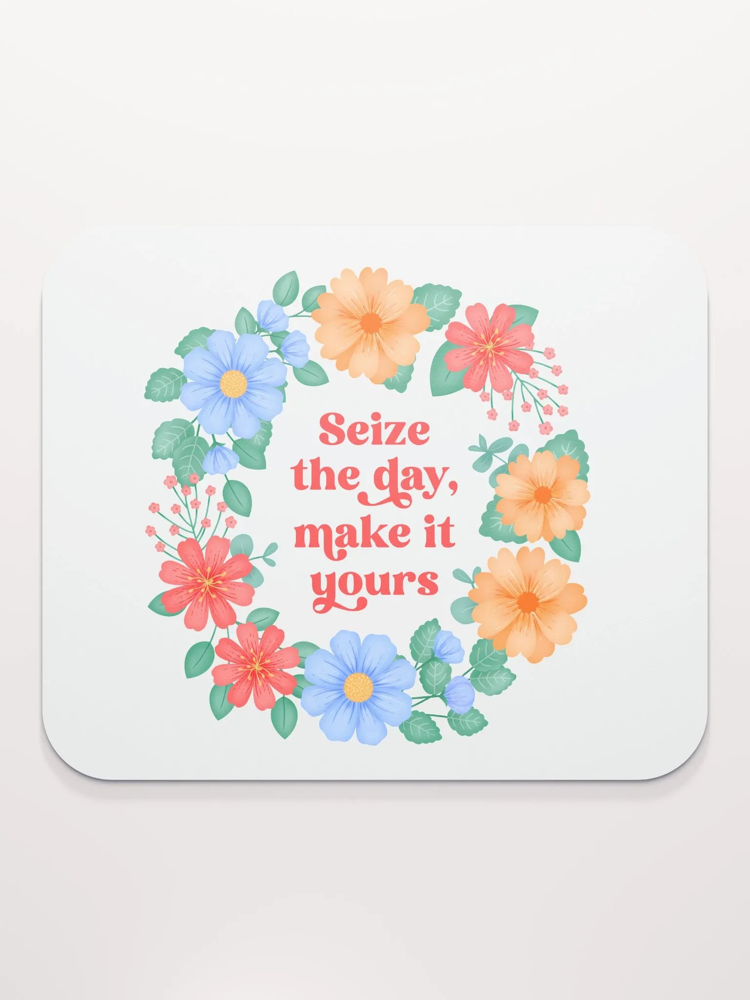 Seize the day make it yours - Mouse Pad White product image (1)