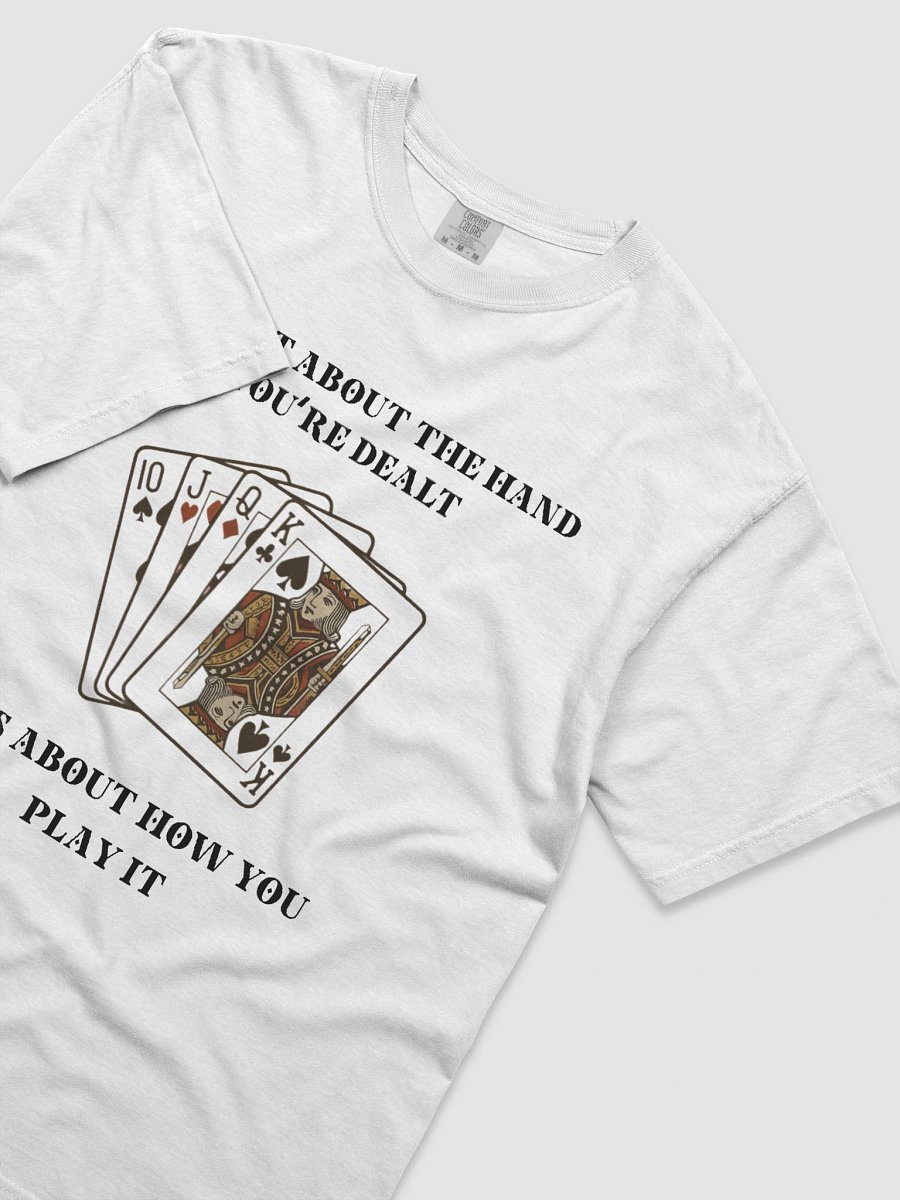 "It's not about the hand you're dealt" Comfort Tee product image (22)