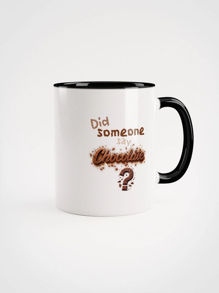 Did someone say Chocolate? Ceramic Mug with Color Inside product image (10)