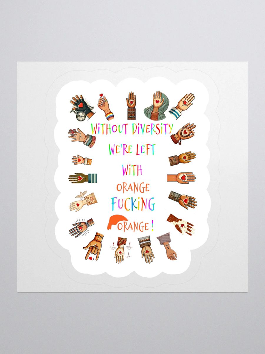 Without Diversity We're Left With Orange Fucking Orange Sticker product image (1)