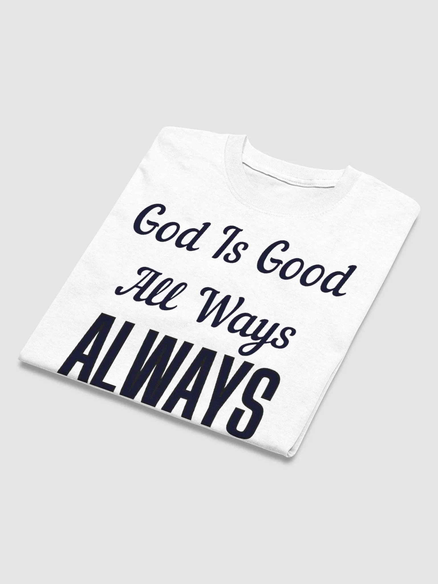 GOD IS GOOD ALL WAYS ALWAYS T-SHIRT product image (3)