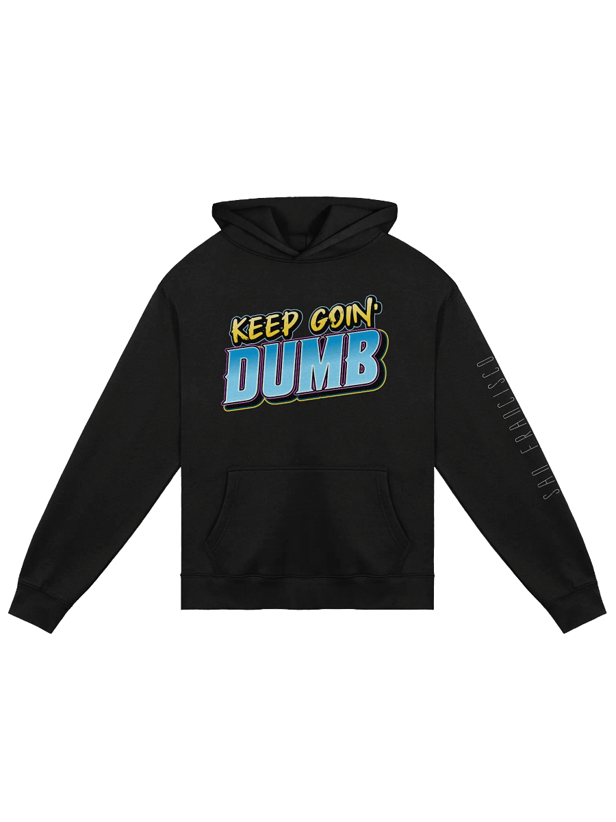 The "KEEP GOIN' DUMB" Hoodie product image (4)