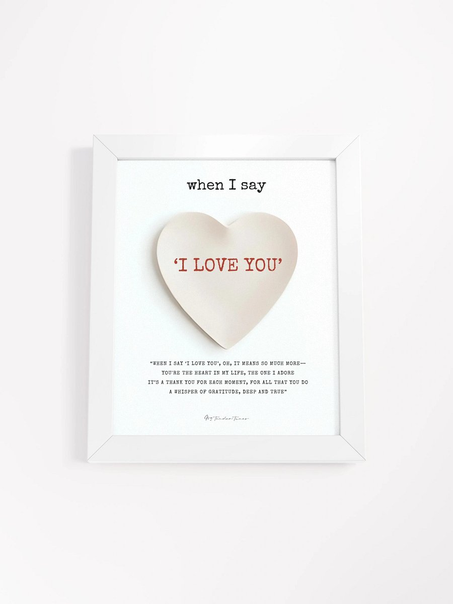 WHEN I SAY I LOVE YOU with Pure Heart - Lyric Lines Poster with White Frame product image (1)