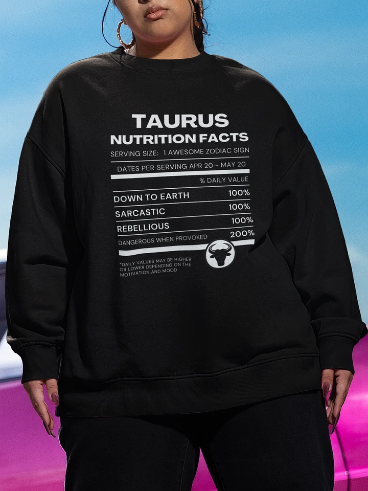 Taurus Nutrition Facts Sweatshirt product image (1)