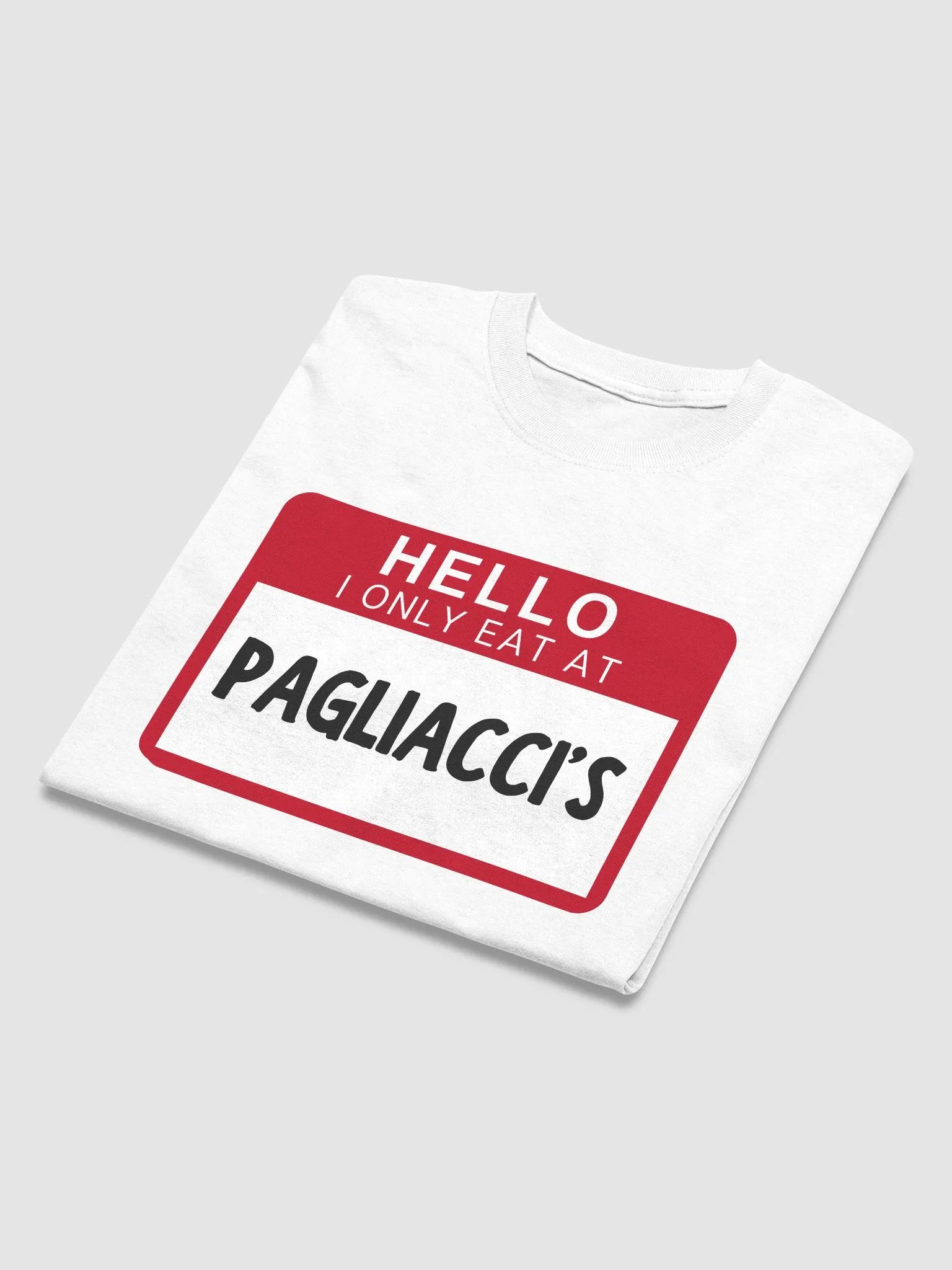 Hello I Only Eat At Pagliaccis T-Shirt product image (32)