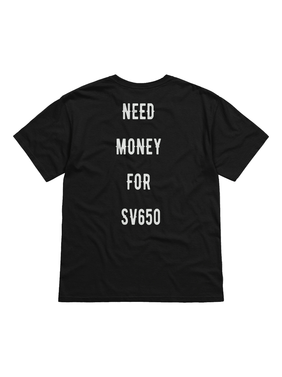 need money for sv650 | tee product image (1)