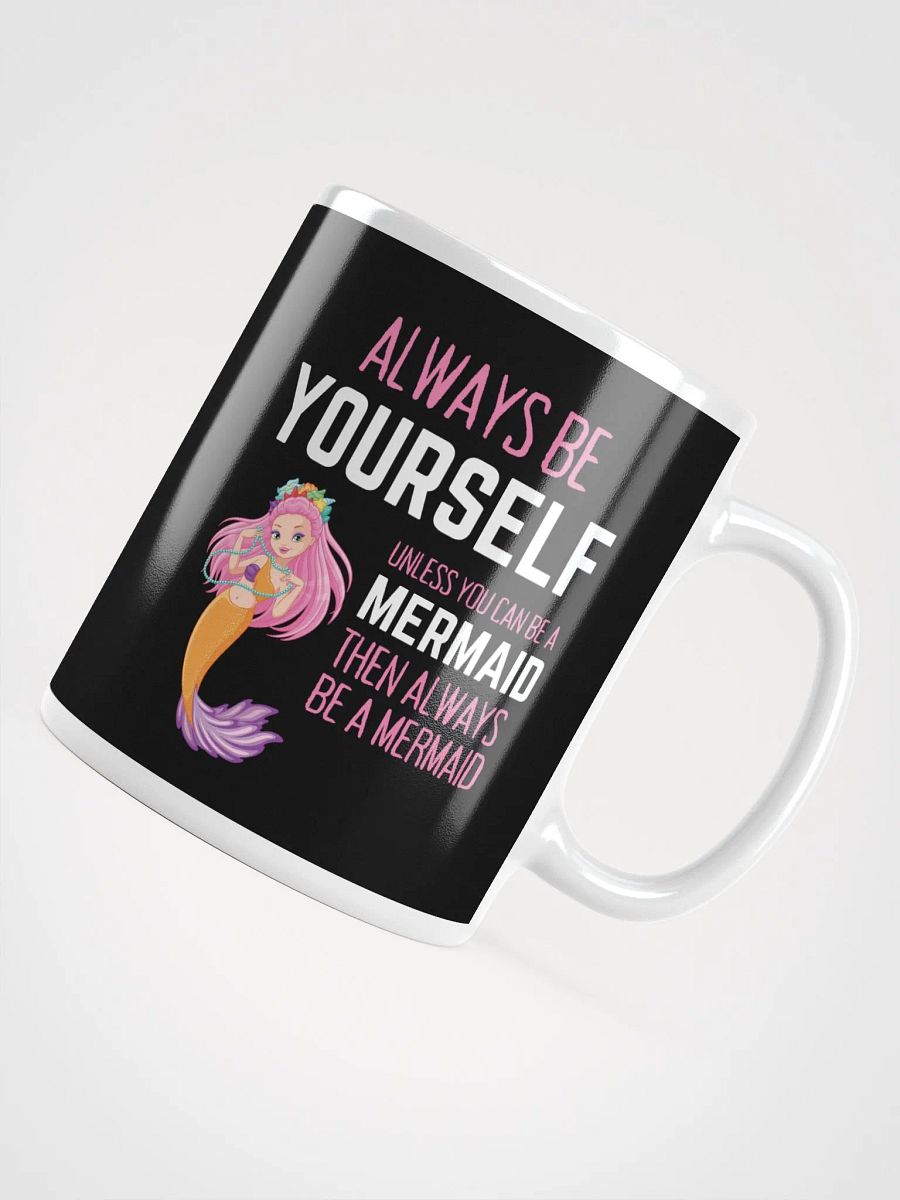 Always Be Yourself Unless You Can Be A Mermaid - Glossy Mug product image (4)