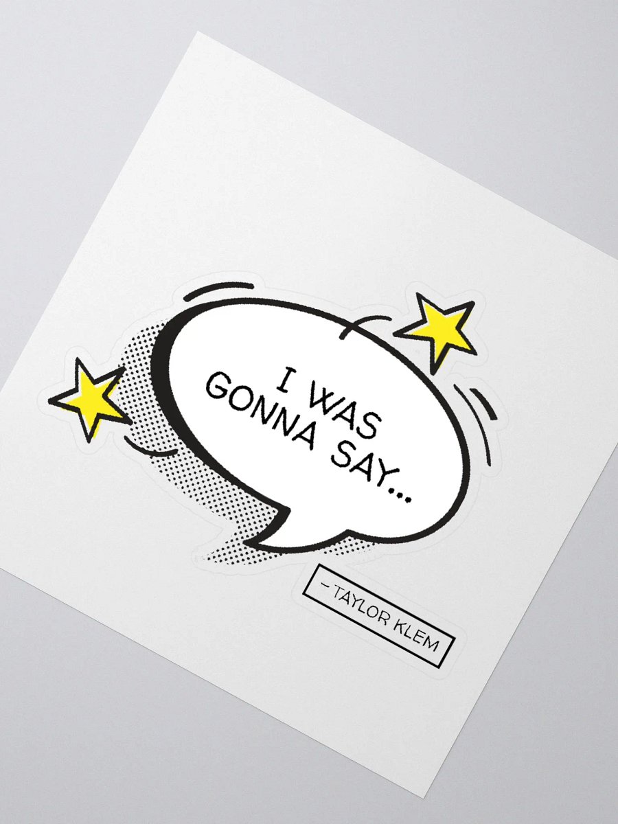 I Was Gonna Say... White Quote Bubble Sticker product image (6)