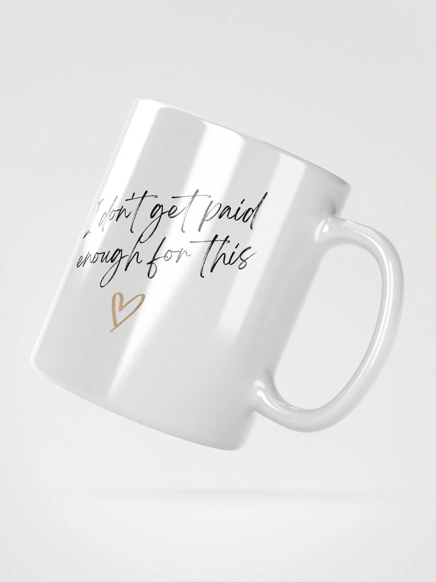 I don't get paid enough for this Mug product image (3)