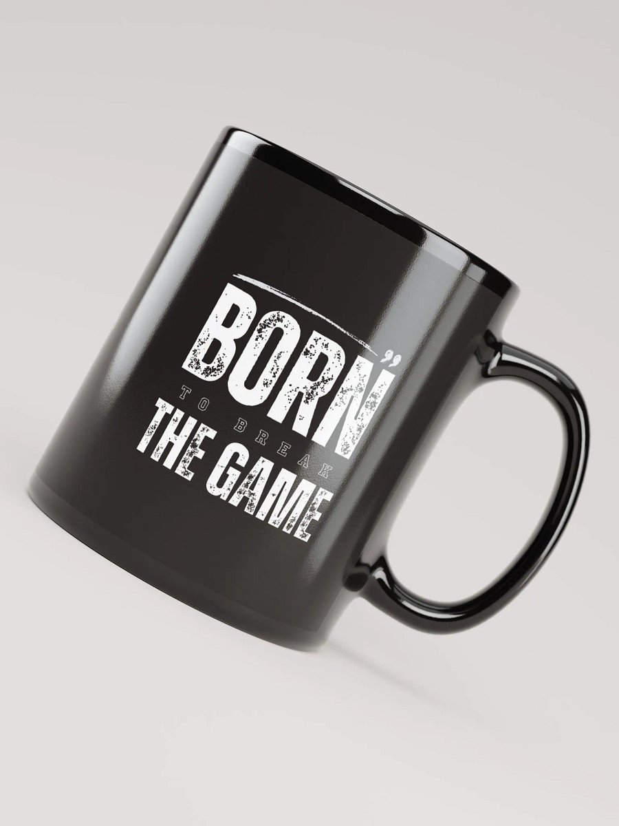 BORN TO BREAK THE GAME Black Mug product image (4)