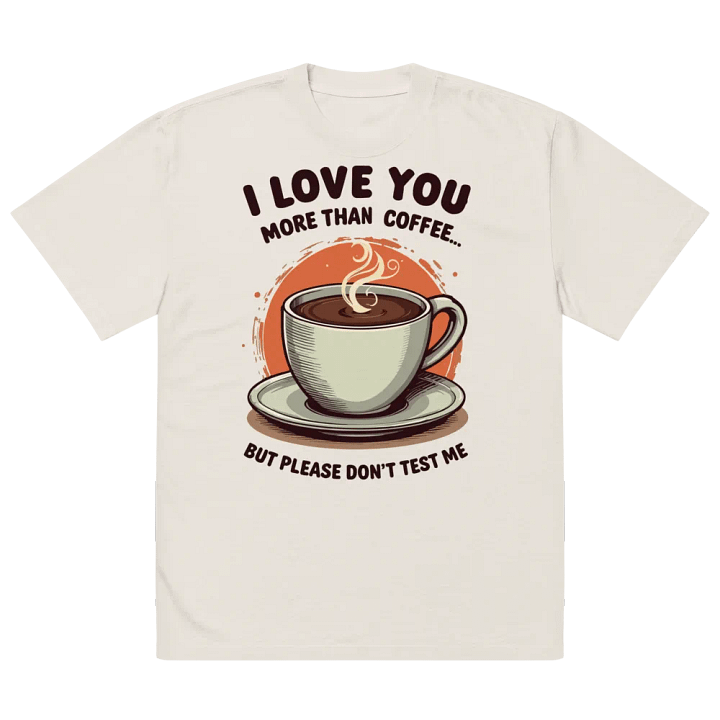 I Love You More Than Coffee Oversized T-Shirt product image (14)