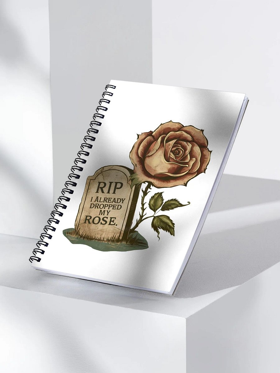 RIP I Already Dropped My Rose Notebook product image (3)