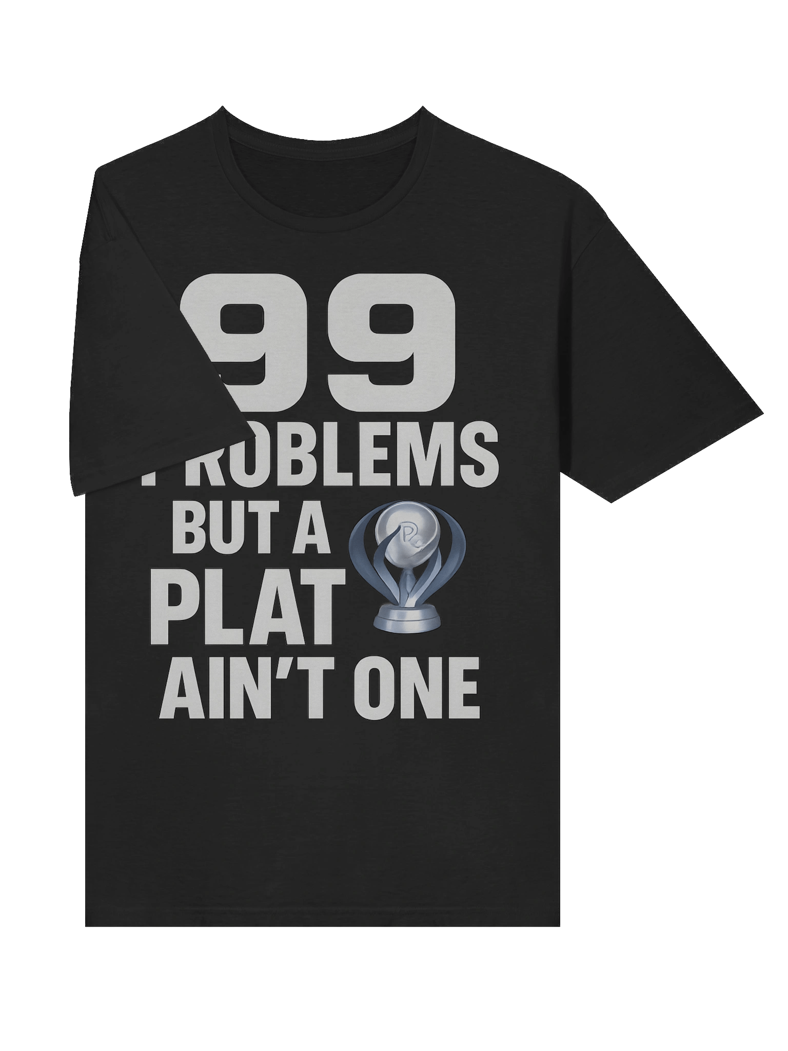 99 Problems But a Plat Ain’t One – Gamer Platinum Trophy T-Shirt for Achievement Hunters product image (5)