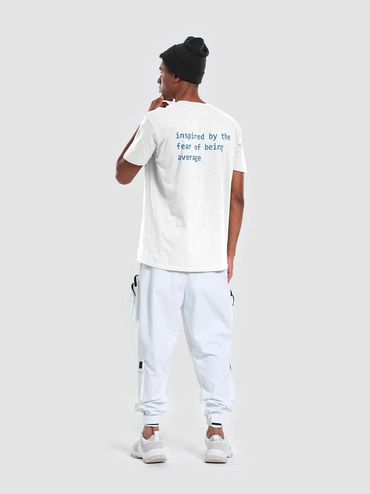 inspired by the fear of being average T-Shirt product image (2)