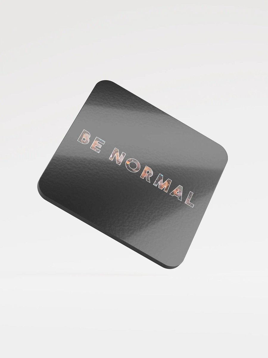 Be Normal Coaster product image (1)