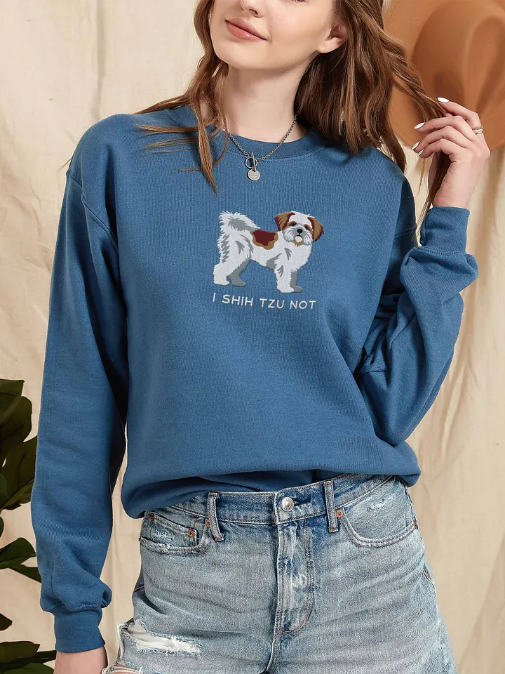 I Shih Tzu Not Sweatshirt (Embroidered) of a Shih Tzu product image (2)