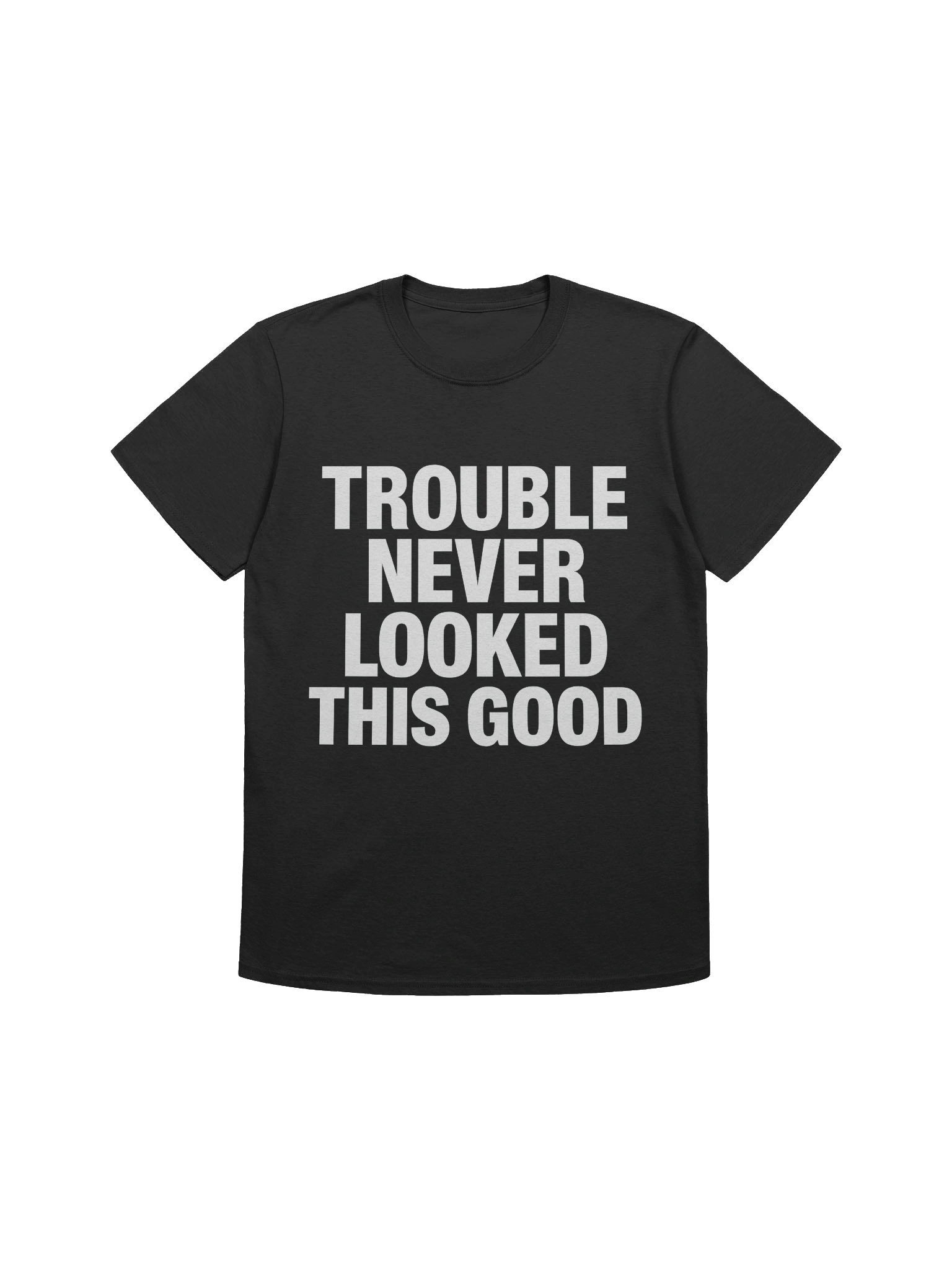 Trouble Never Looked This Good T-Shirt product image (5)