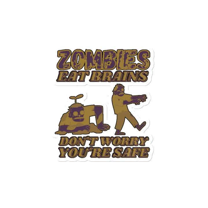 ZOMBIES EAT BRAINS, DON'T WORRY, YOU'RE SAFE product image (2)
