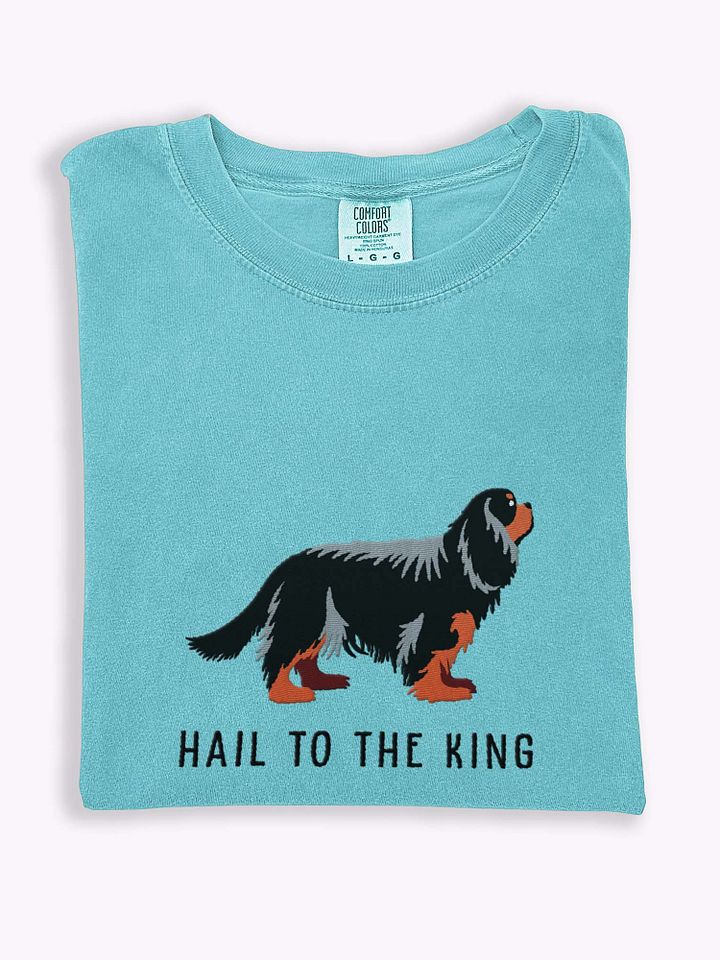 Hail to the King T-Shirt(Embroidered) of a Cavalier King Charles Spaniel(Black & Tan) product image (1)
