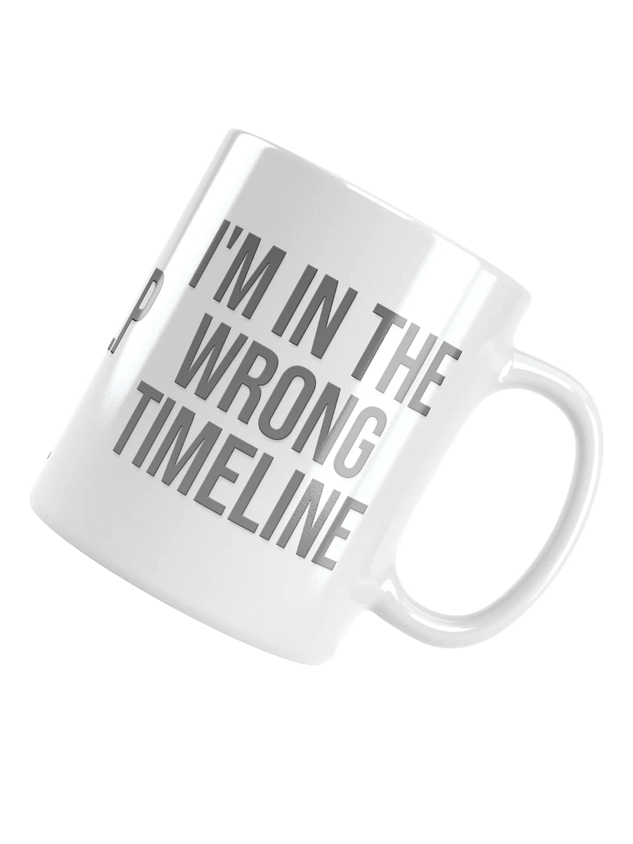 I'M IN THE WRONG TIMELINE Mug - light mode product image (4)