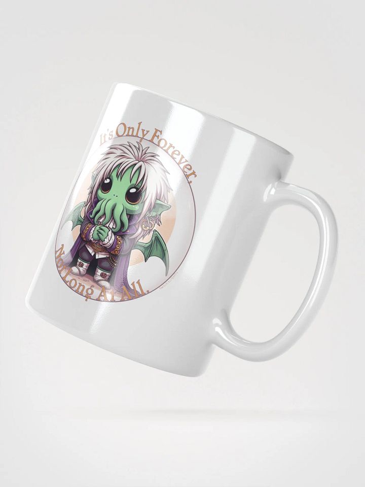 It's Only Forever, Not Long At All Mug product image (4)