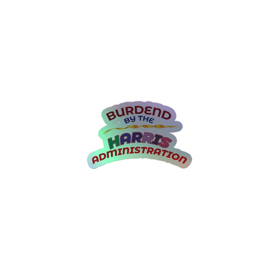 BURDENED BY THE HARRIS ADMINISTRATION. product image (1)