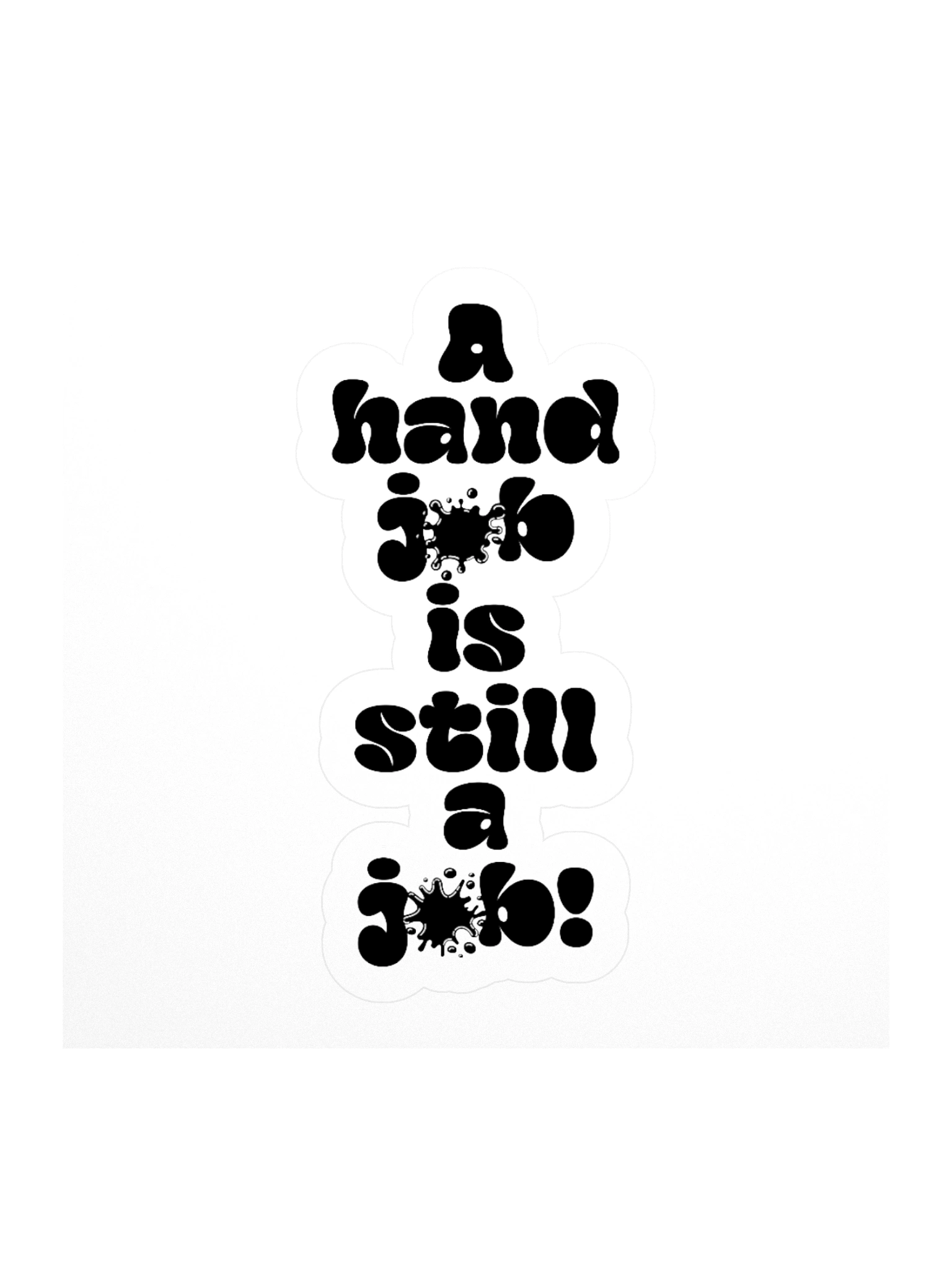 A hand job Is still a Job! Sticker product image (1)