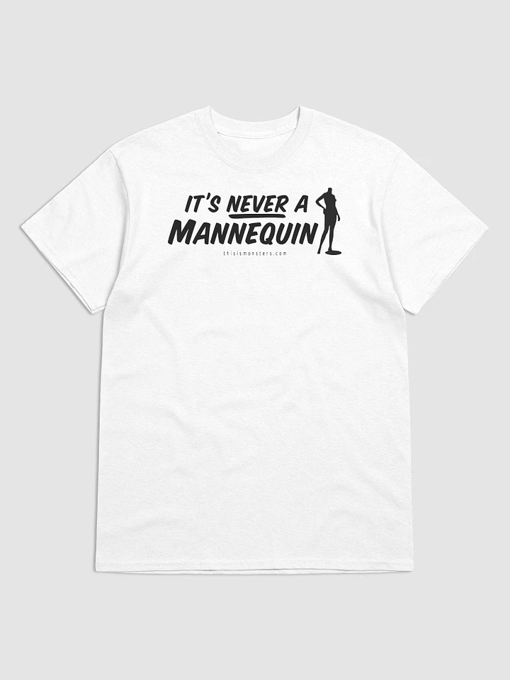 It's Never A Mannequinn White T-Shirt product image (1)