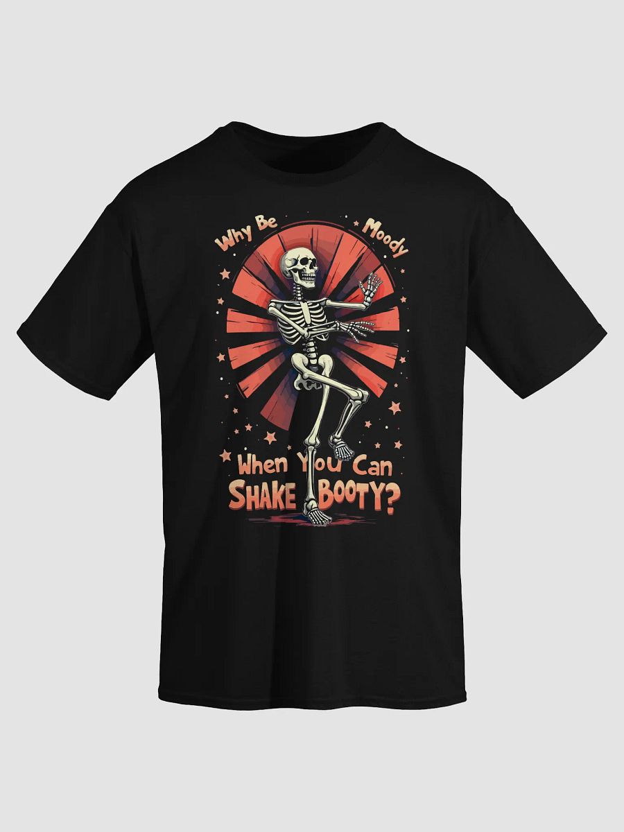 Why Be Moody When You Can Shake Booty? product image (10)