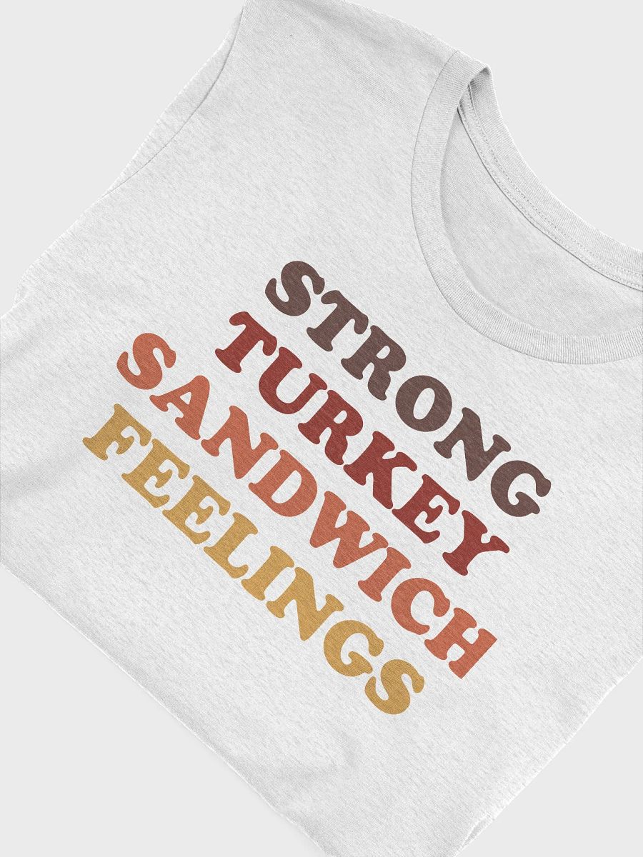 Strong Turkey Sandwich Feelings / Unisex Shirt product image (3)