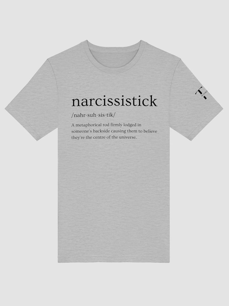 Narcissistick T-Shirt Sarcastic Funny T-Shirt Light Colours product image (39)