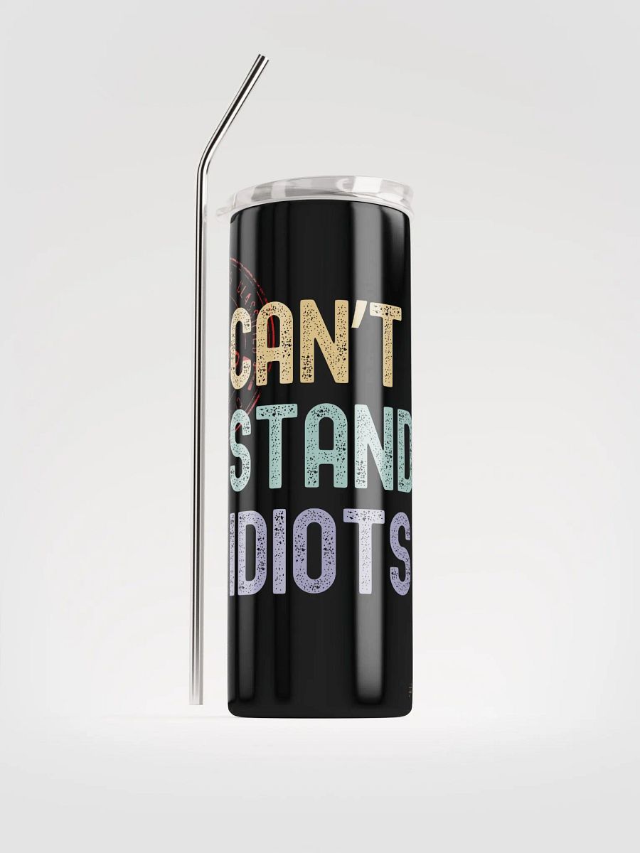 C.S.I. Can't Stand Idiots Coffee Tumbler product image (1)
